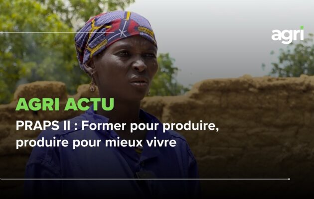 Agri Actu : PRAPS II, former pour produire, produire pour mieux vivre