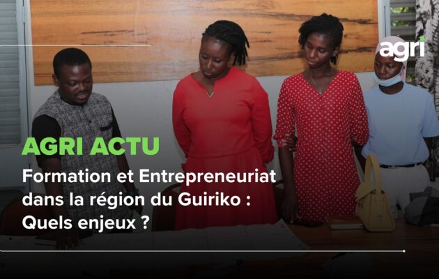 Agri Actu : Formation et Entrepreneuriat dans la région du Guiriko, quels enjeux ?