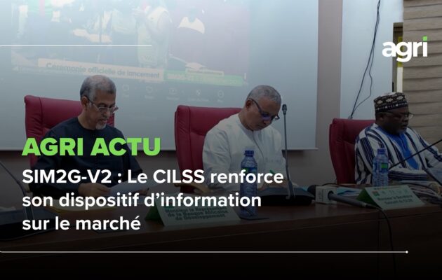 Agri Actu : SIM2G-V2, le CILSS renforce son dispositif d’information sur le marché