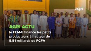 Le FEM-8 finance les petits producteurs à hauteur de 5,51 milliards FCFA